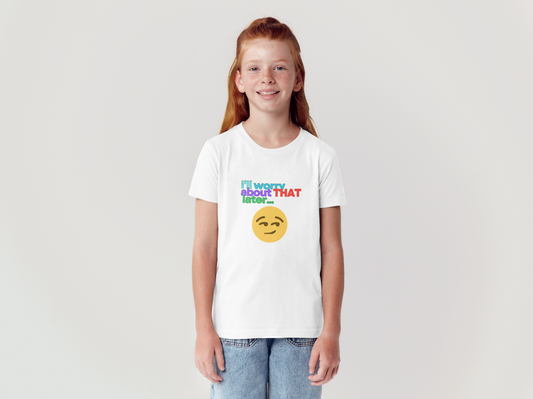 I'll Worry About That Later (Youth) | T-shirt | Unisex